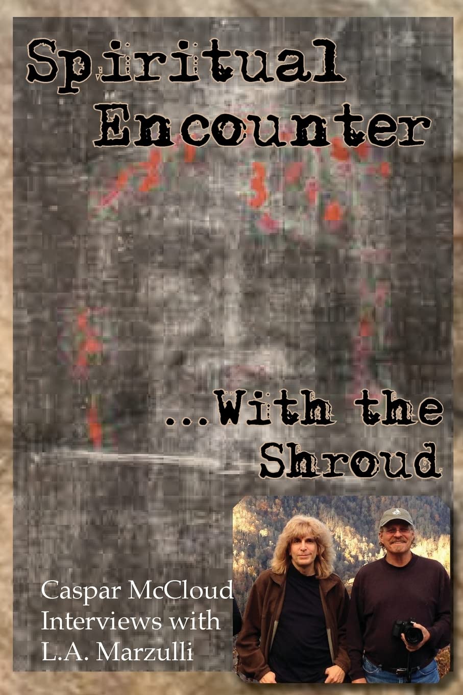 Spiritual Encounter With the Shroud: Caspar McCloud Interviews with L.A. Marzulli,Used