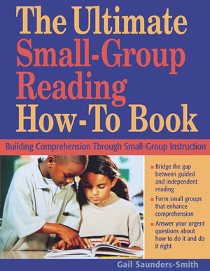 The Ultimate Small Group Reading Howto Book: Building Comprehension Through SmallGroup Instruction,Used
