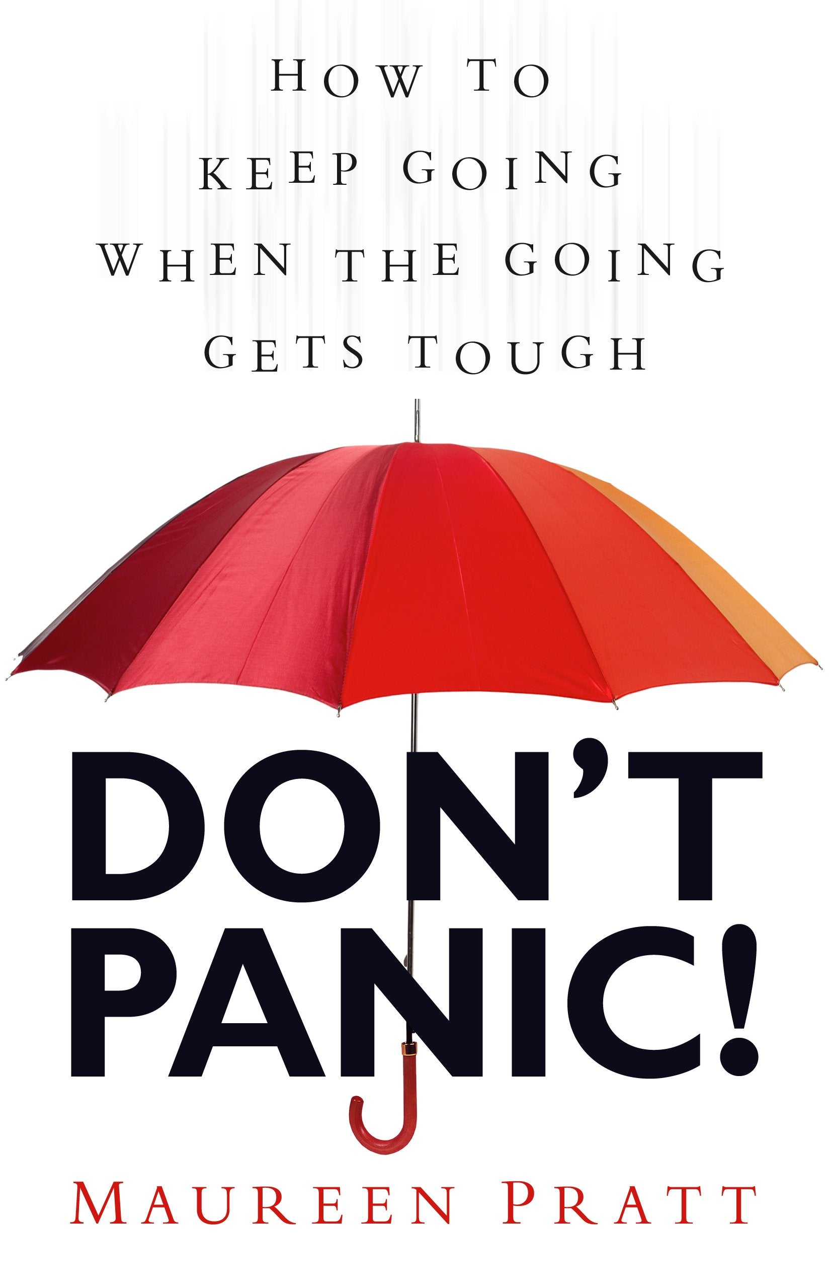 Don't Panic!: How to Keep Going When the Going Gets Tough,Used