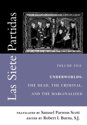 Las Siete Partidas, Vol. 5 Underworlds: The Dead, The Criminal, And The Marginalized (Middle Ages Series),Used