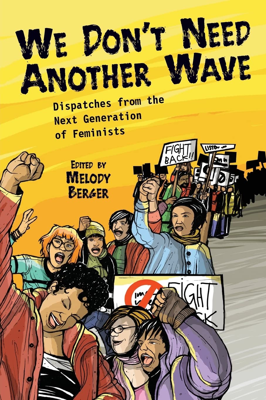 We Don'T Need Another Wave: Dispatches From The Next Generation Of Feminists