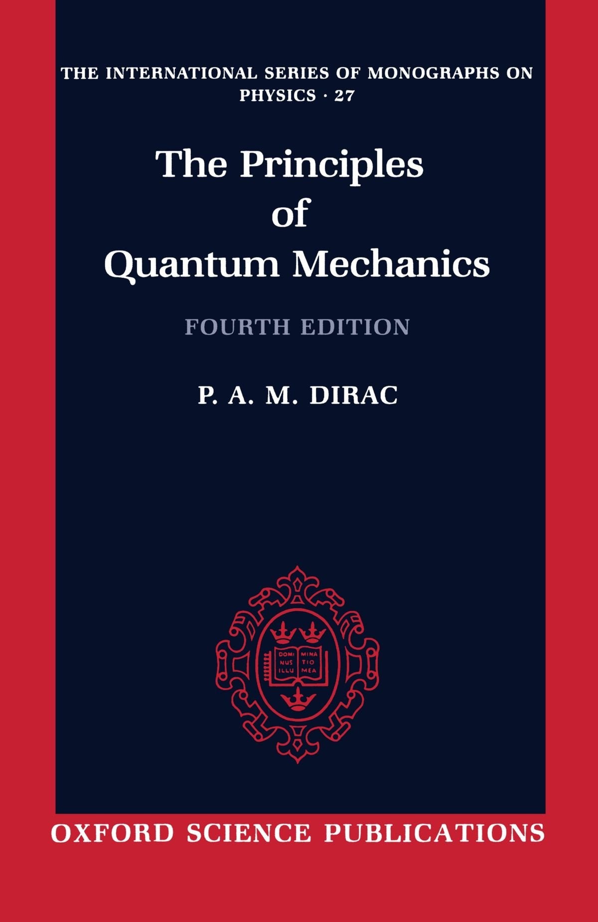 The Principles Of Quantum Mechanics (International Series Of Monographs On Physics),New