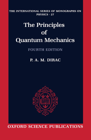 The Principles Of Quantum Mechanics (International Series Of Monographs On Physics),New