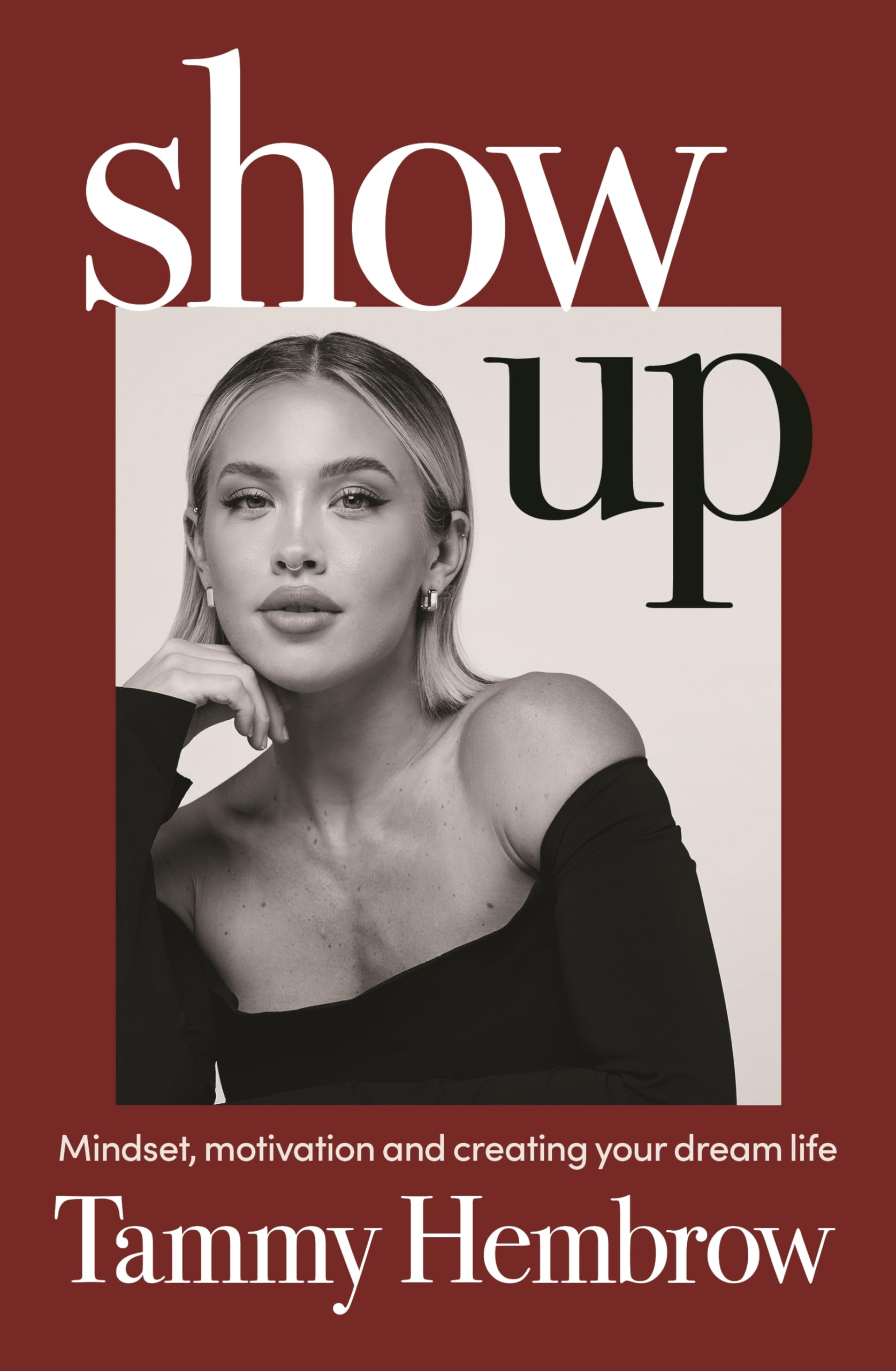 Show Up: Mindset, motivation and creating your dream life,New