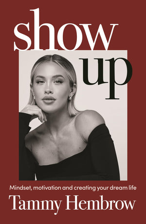 Show Up: Mindset, motivation and creating your dream life,New