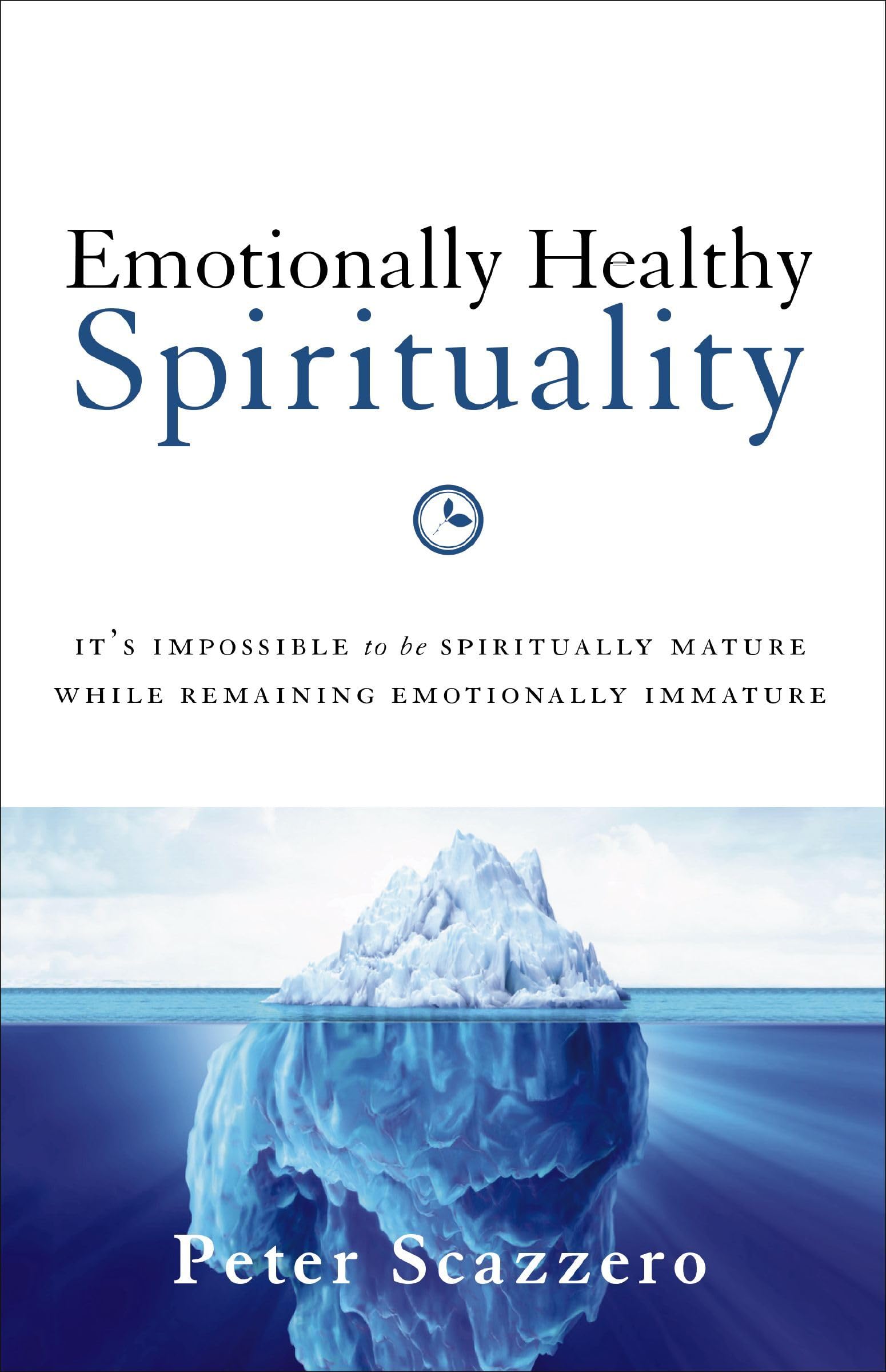 Emotionally Healthy Spirituality: It's Impossible to Be Spiritually Mature, While Remaining Emotionally Immature,New