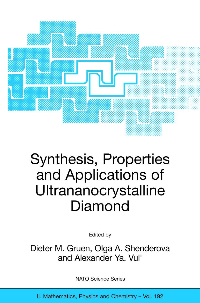 Synthesis, Properties and Applications of Ultrananocrystalline Diamond: Proceedings of the NATO ARW on Synthesis, Properties and,Used