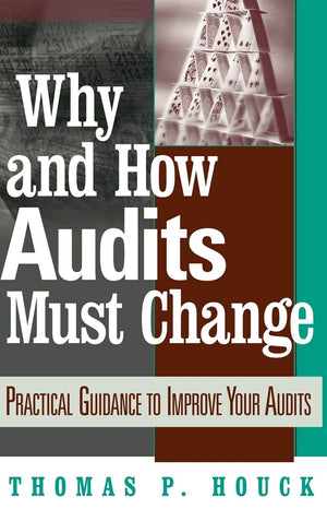 Why And How Audits Must Change: Practical Guidance To Improve Your Audits