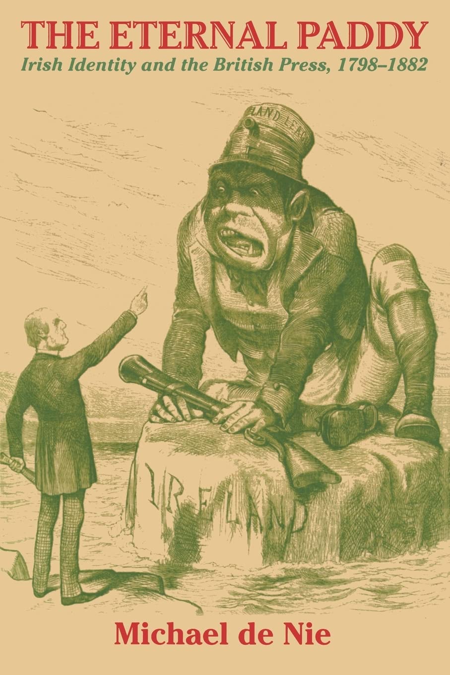 The Eternal Paddy: Irish Identity and the British Press, 17981882 (History of Ireland & the Irish Diaspora),Used