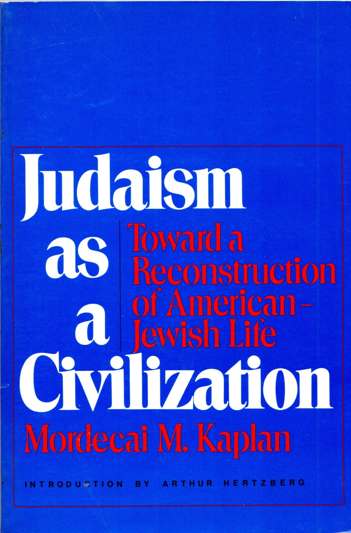 Judaism As A Civilization: Towards A Reconstruction Of Americanjewish Life,New