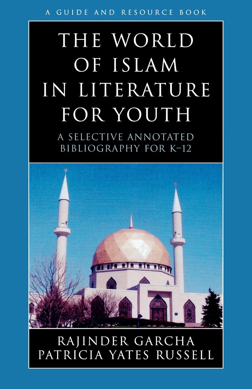 The World Of Islam In Literature For Youth: A Selective Annotated Bibliography For K12 (Volume 7) (Literature For Youth Series,,Used