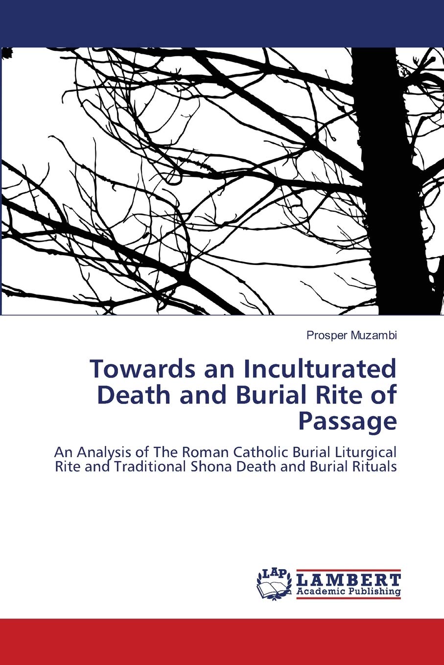 Towards an Inculturated Death and Burial Rite of Passage: An Analysis of The Roman Catholic Burial Liturgical Rite and Tradition,Used
