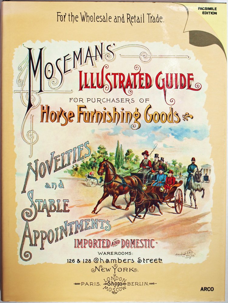 Mosemans' Illustrated Guide for Purchasers of Horse Furnishing Goods, Novelties, and Stable Appointments,Used
