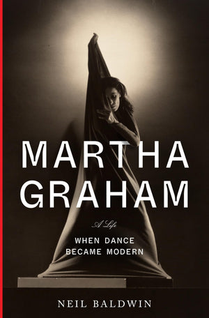 Martha Graham: When Dance Became Modern,New