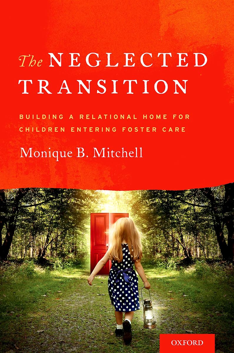 The Neglected Transition: Building a Relational Home for Children Entering Foster Care,New