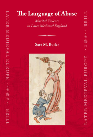 The Language of Abuse: Marital Violence in Later Medieval England (Late Medieval Europe, 2),Used