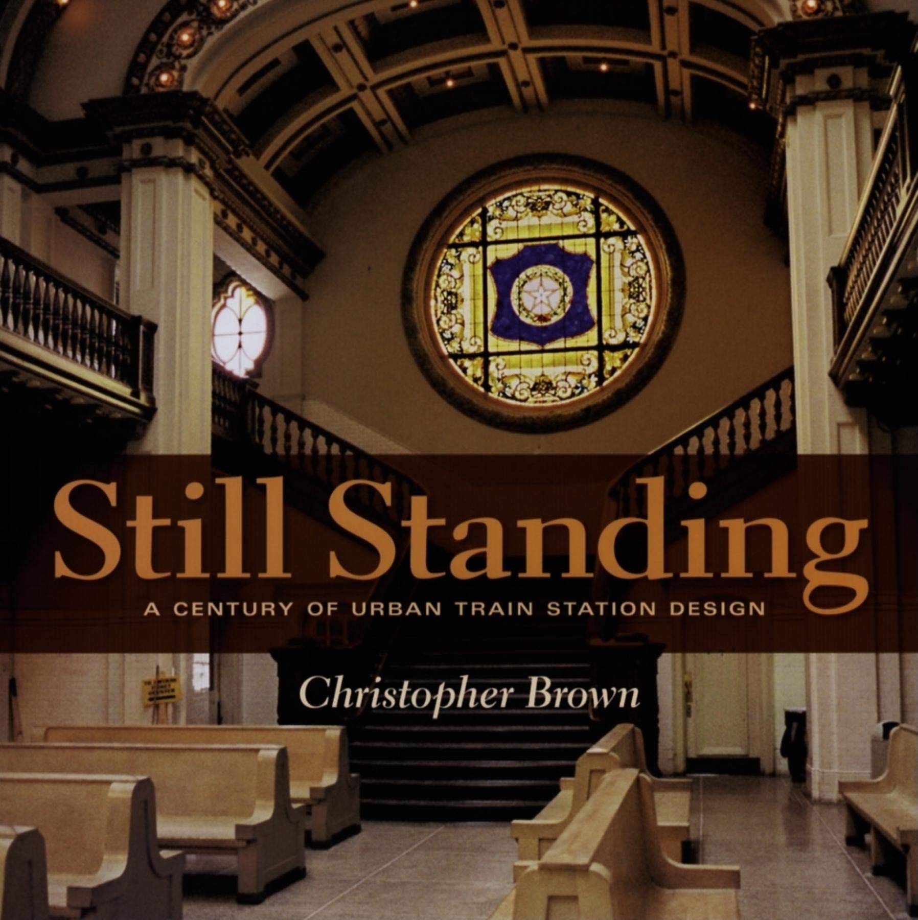 Still Standing: A Century of Urban Train Station Design (Railroads Past and P),Used