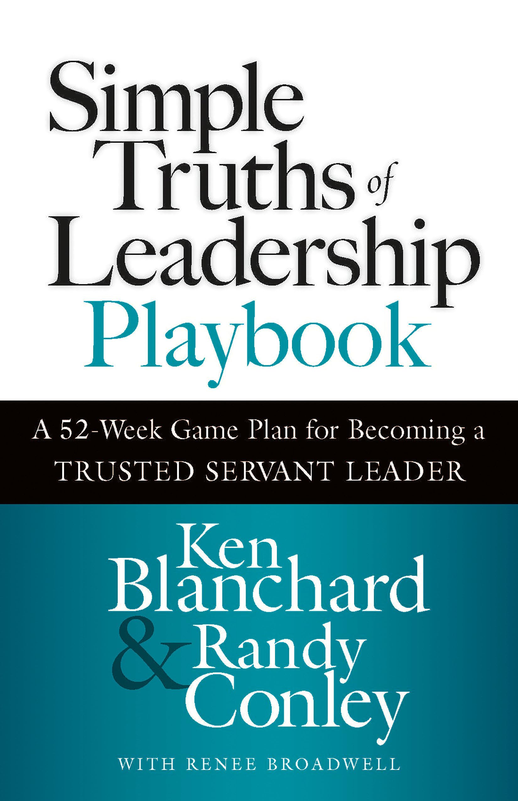 Simple Truths Of Leadership Playbook: A 52Week Game Plan For Becoming A Trusted Servant Leader,Used