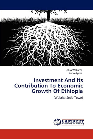 Investment And Its Contribution To Economic Growth Of Ethiopia: (Wolaita Sodo Town),Used