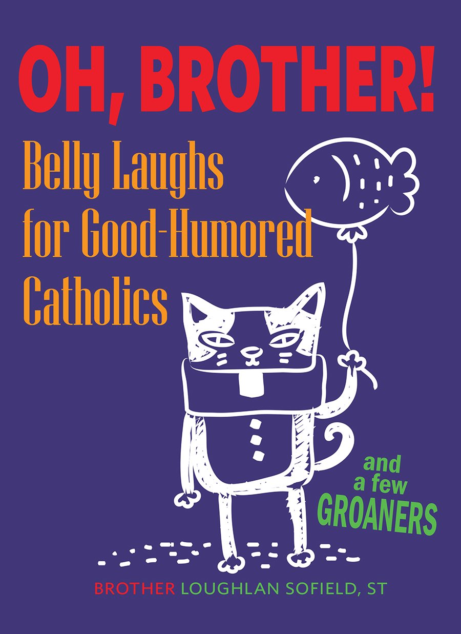 Oh, Brother!: Belly Laughs for GoodHumored Catholics,Used