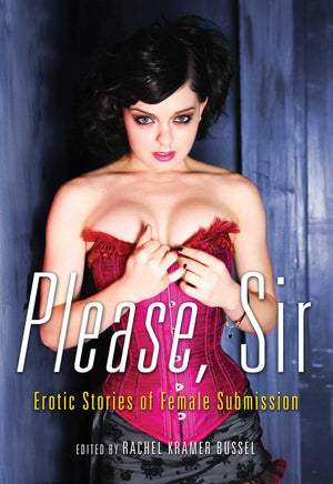 Please, Sir: Erotic Stories Of Female Submission