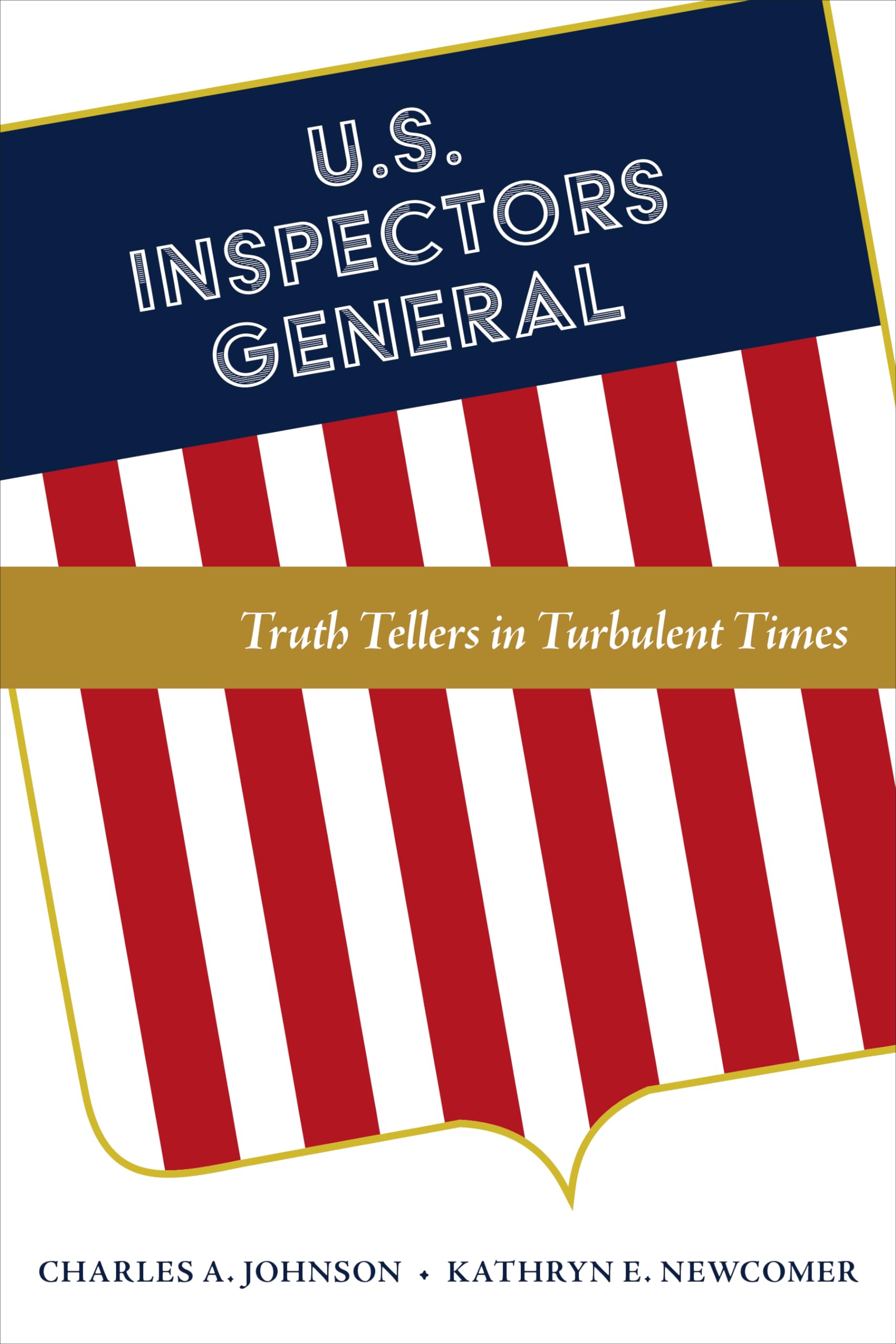 U.S. Inspectors General: Truth Tellers In Turbulent Times,Used