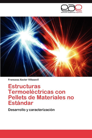 Estructuras Termoelctricas con Pellets de Materiales no Estndar: Desarrollo y caracterizacin (Spanish Edition),Used