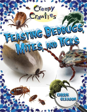 Feasting Bedbugs, Mites, and Ticks (Creepy Crawlies),Used