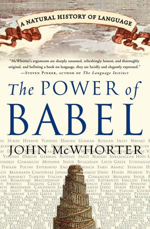 The Power of Babel: A Natural History of Language,New