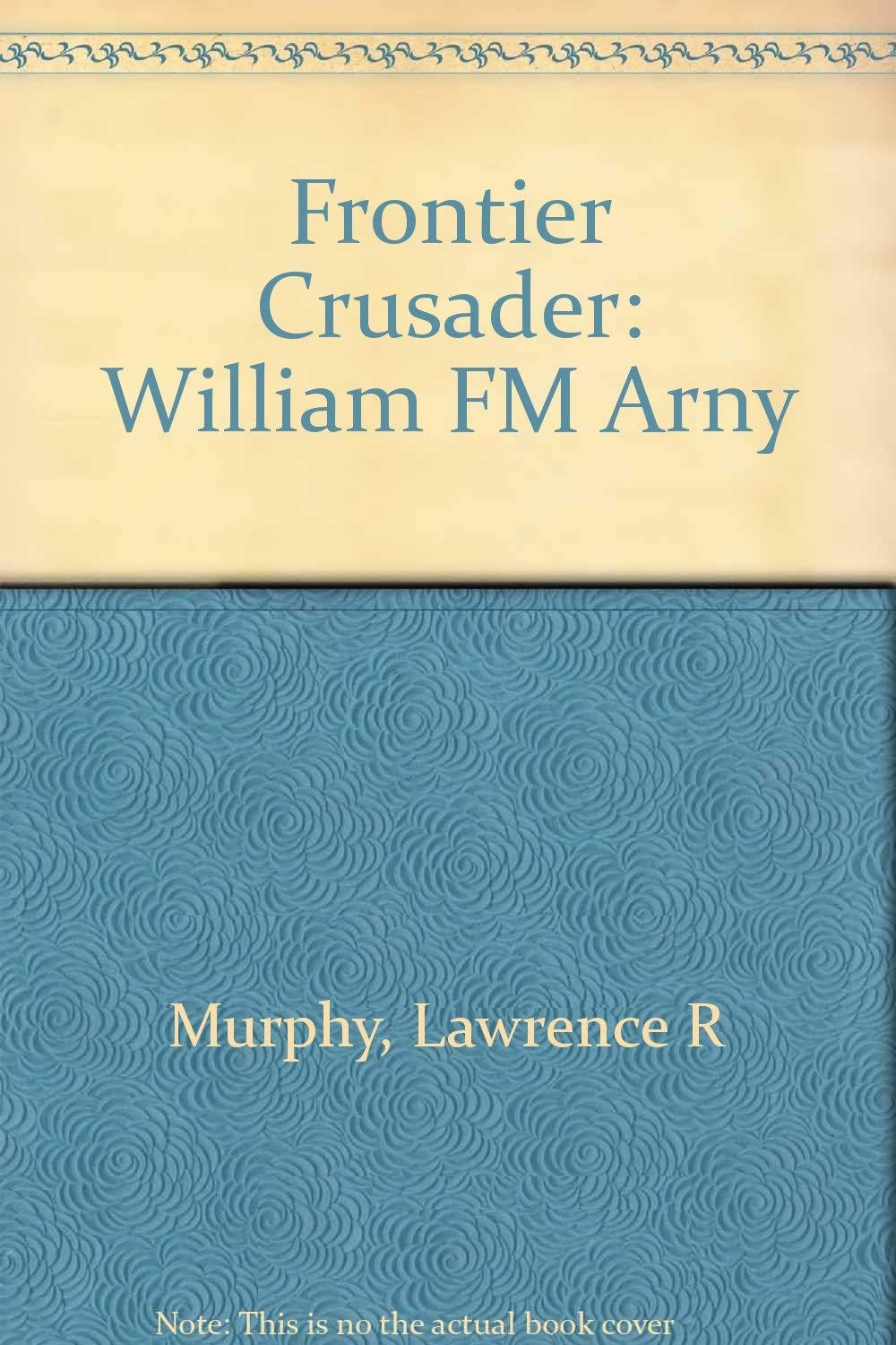 Frontier Crusader: William F. M. Arny,Used