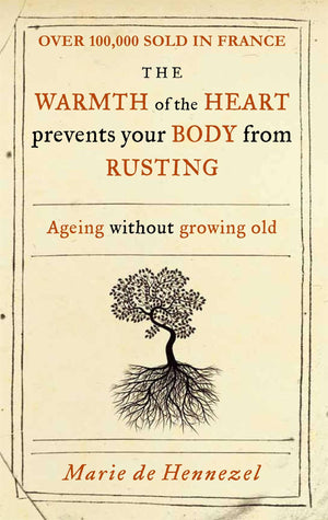 Warmth Of The Heart Prevents Your Body From Rusting: Ageing Without Growing Old