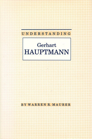 Understanding Gerhart Hauptmann (Understanding Modern European and Latin American Literature),Used