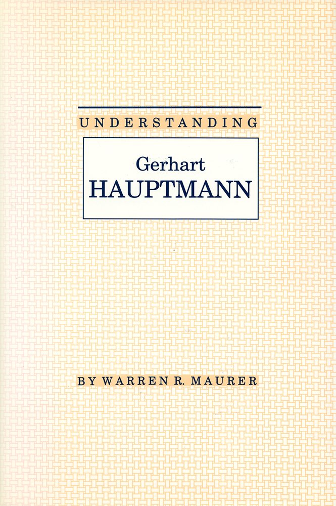 Understanding Gerhart Hauptmann (Understanding Modern European and Latin American Literature),Used