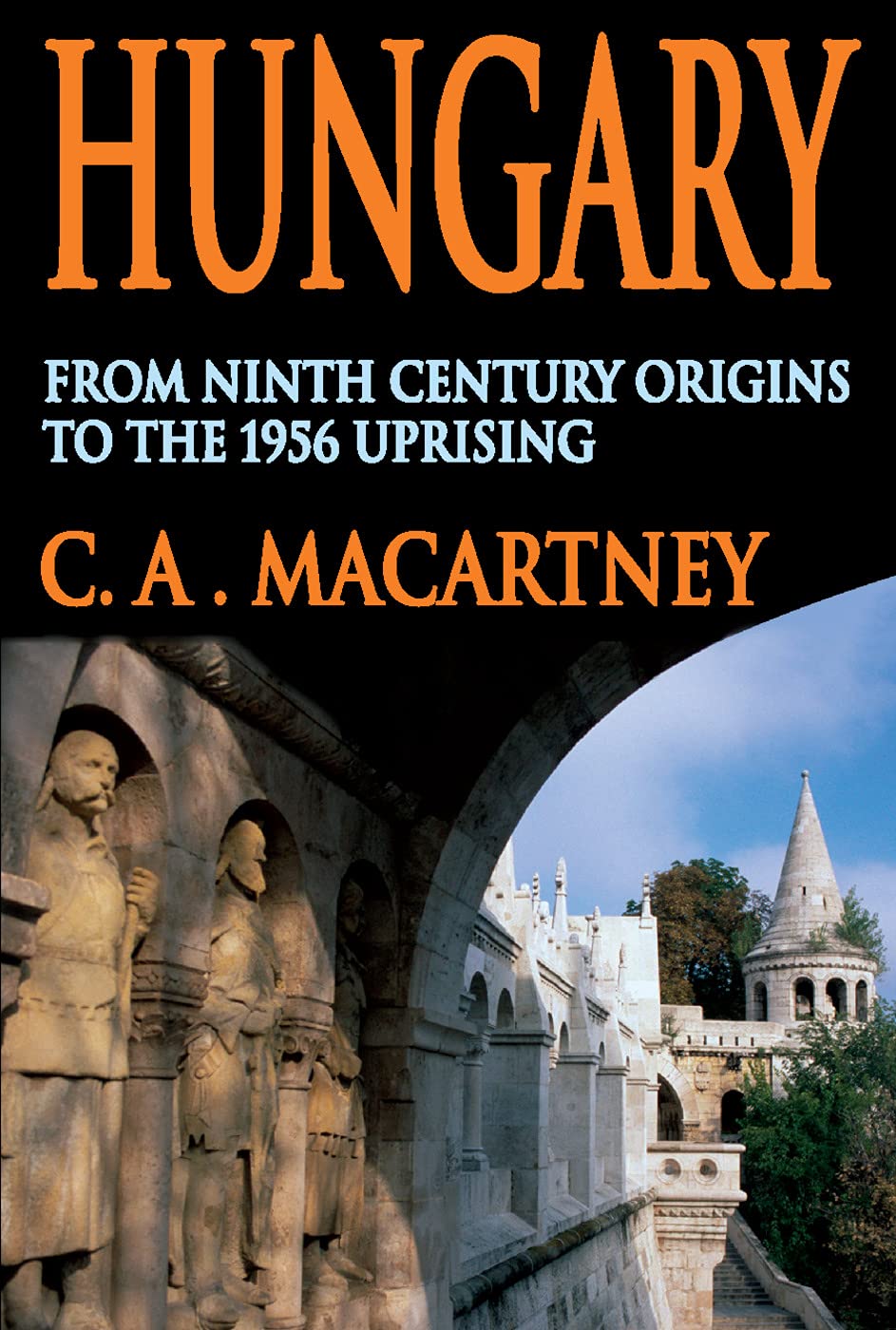 Hungary: From Ninth Century Origins To The 1956 Uprising,Used
