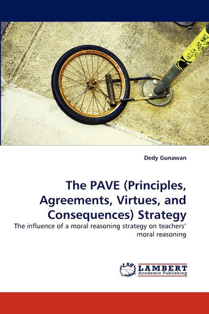 The PAVE (Principles, Agreements, Virtues, and Consequences) Strategy: The influence of a moral reasoning strategy on teachers' ,Used