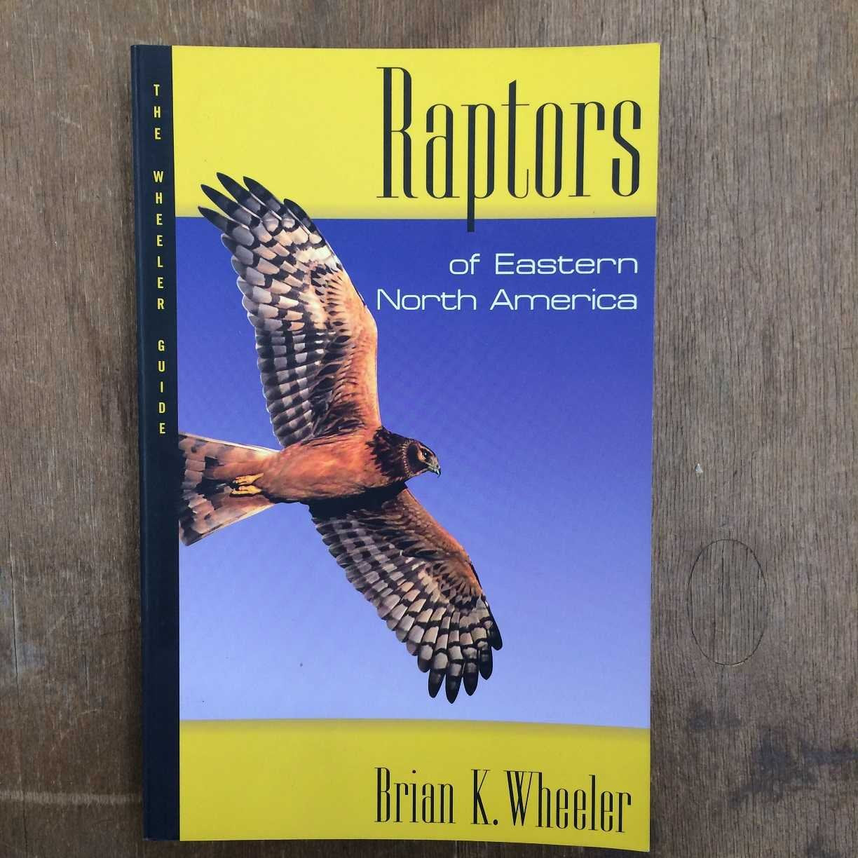 Raptors of Eastern North America: The Wheeler Guides,Used
