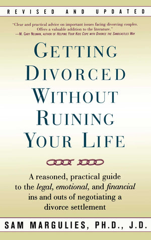 Getting Divorced Without Ruining Your Life: A Reasoned, Practical Guide To The Legal, Emotional And Financial Ins And Outs Of Ne,Used