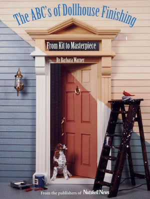 The ABC's of Dollhouse Finishing: From Kit to Masterpiece,Used