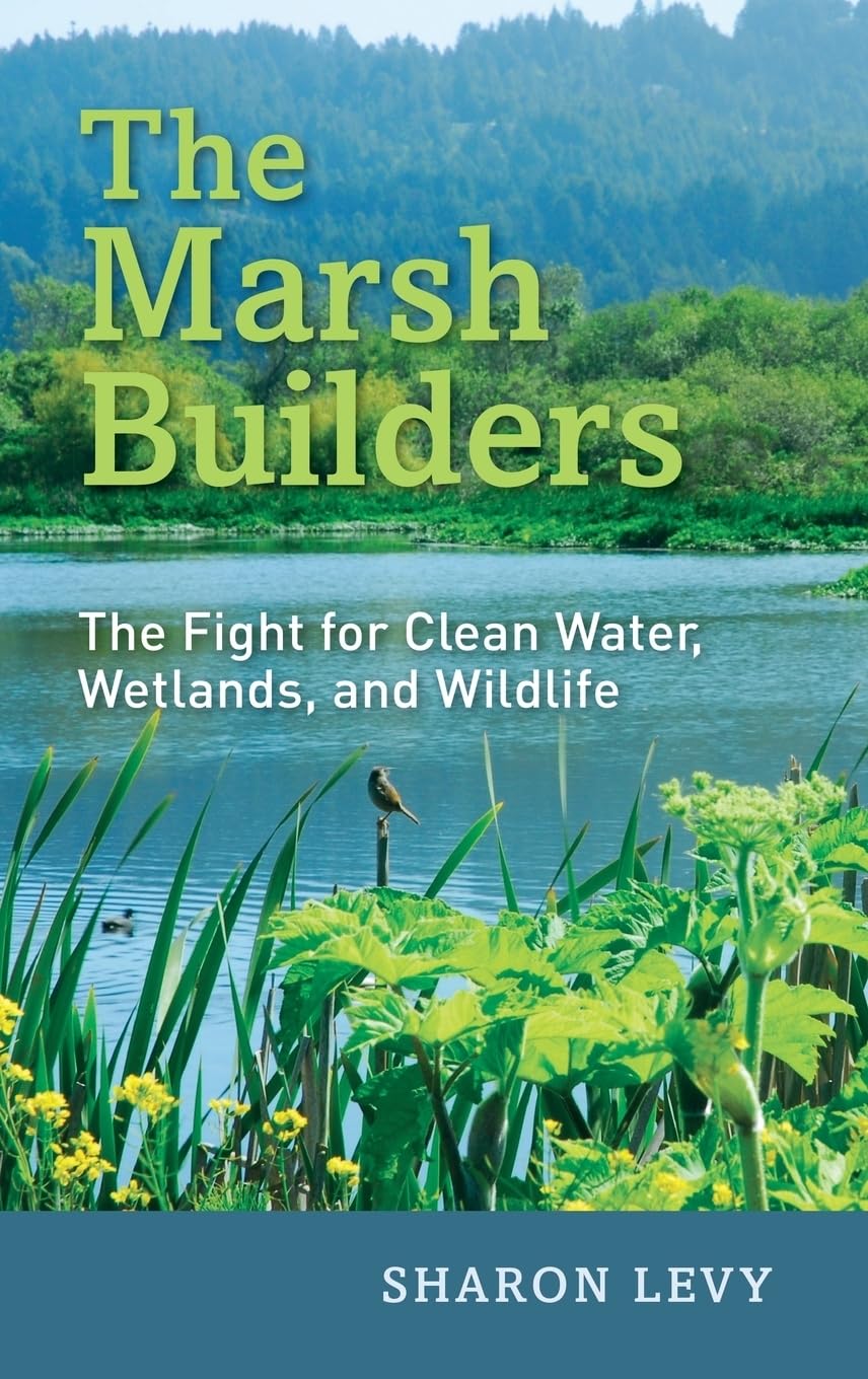 The Marsh Builders: The Fight for Clean Water, Wetlands, and Wildlife,Used