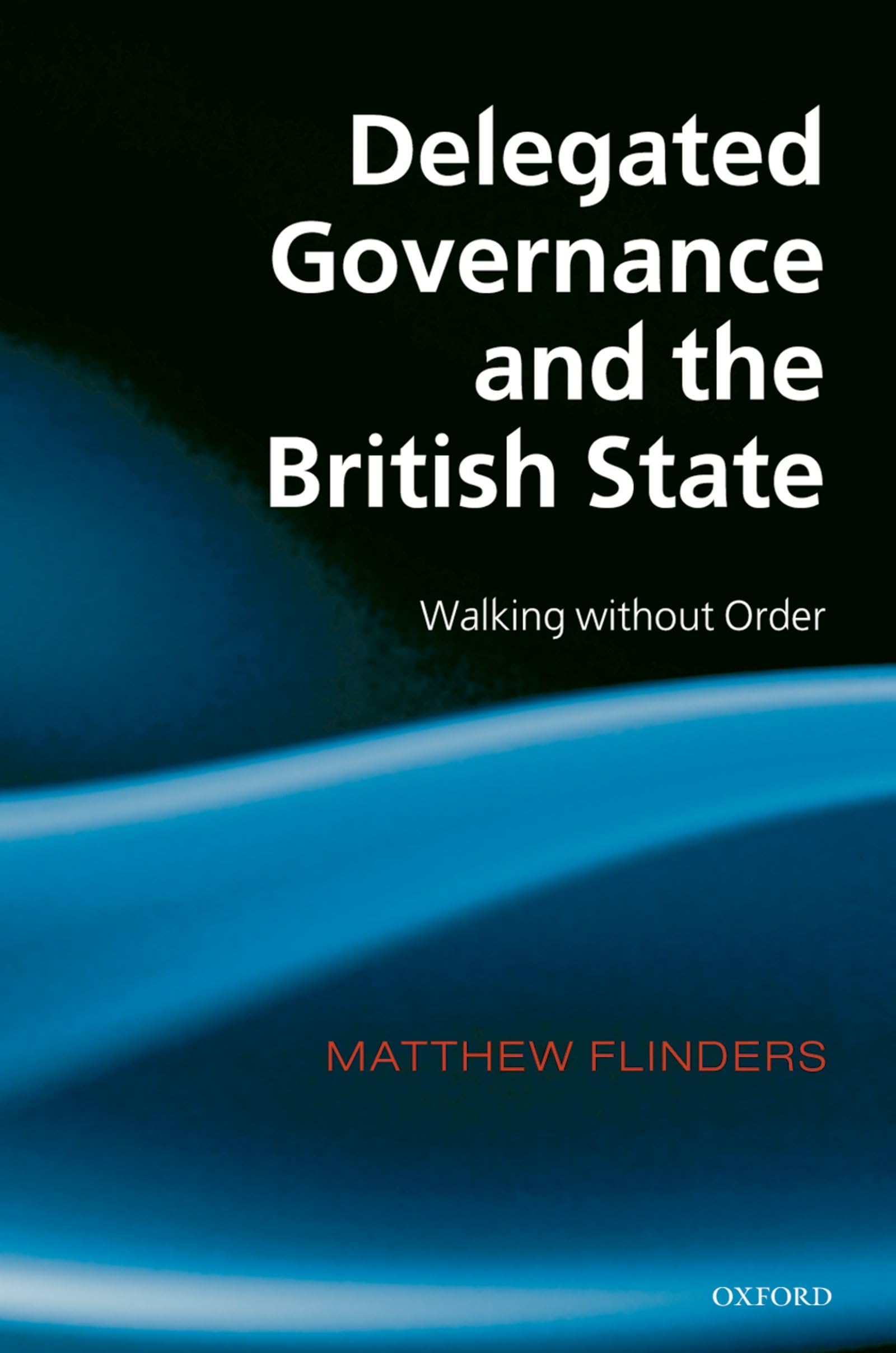 Delegated Governance and the British State: Walking without Order,Used