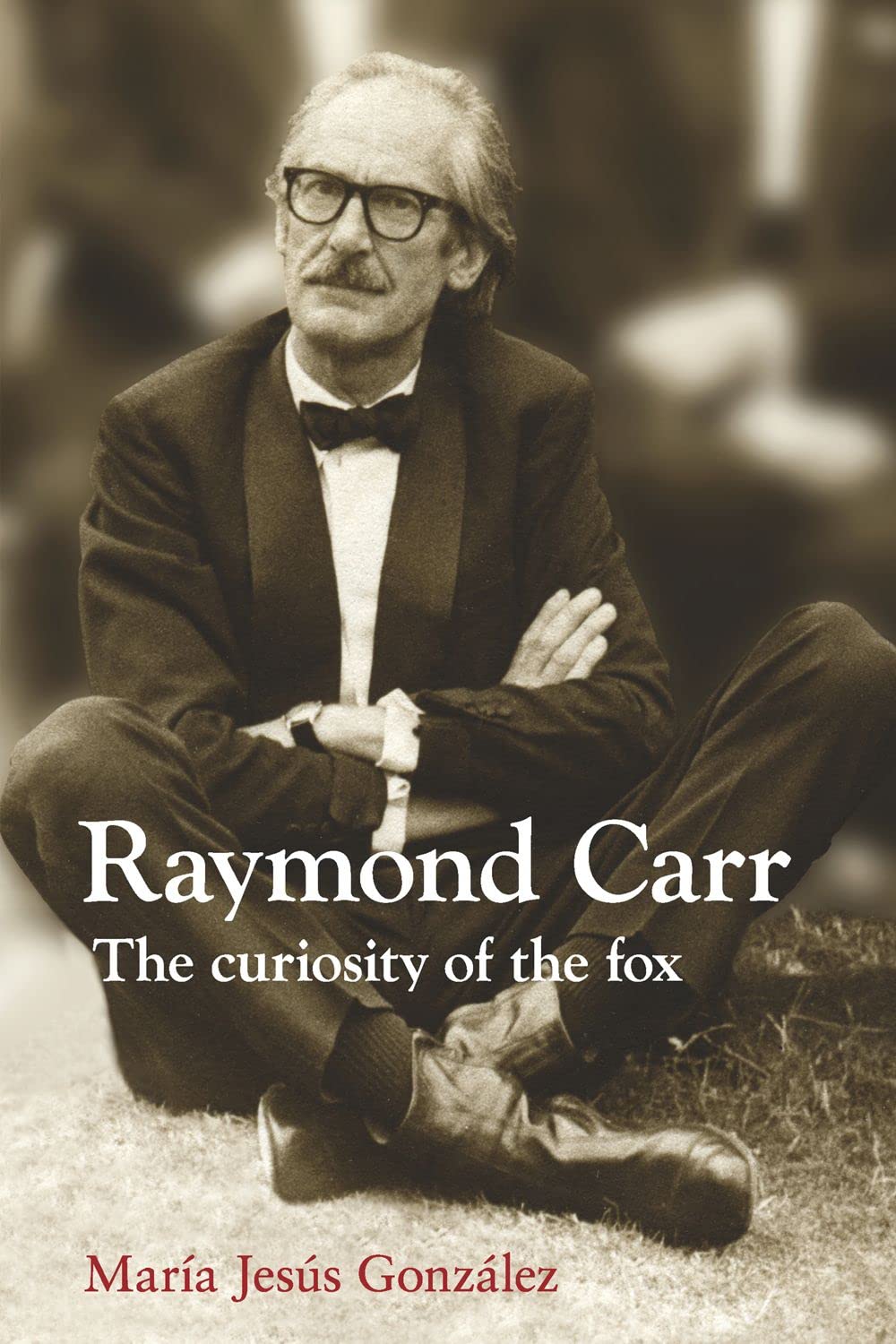 Raymond Carr: The Curiosity Of The Fox (Lse Studies In Spanish History),Used
