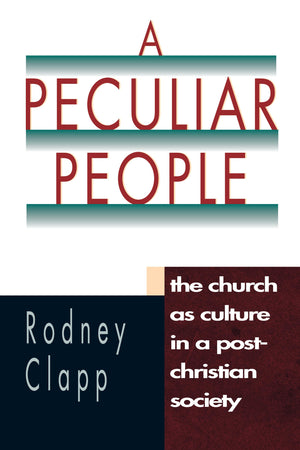 A Peculiar People: The Church as Culture in a PostChristian Society,Used