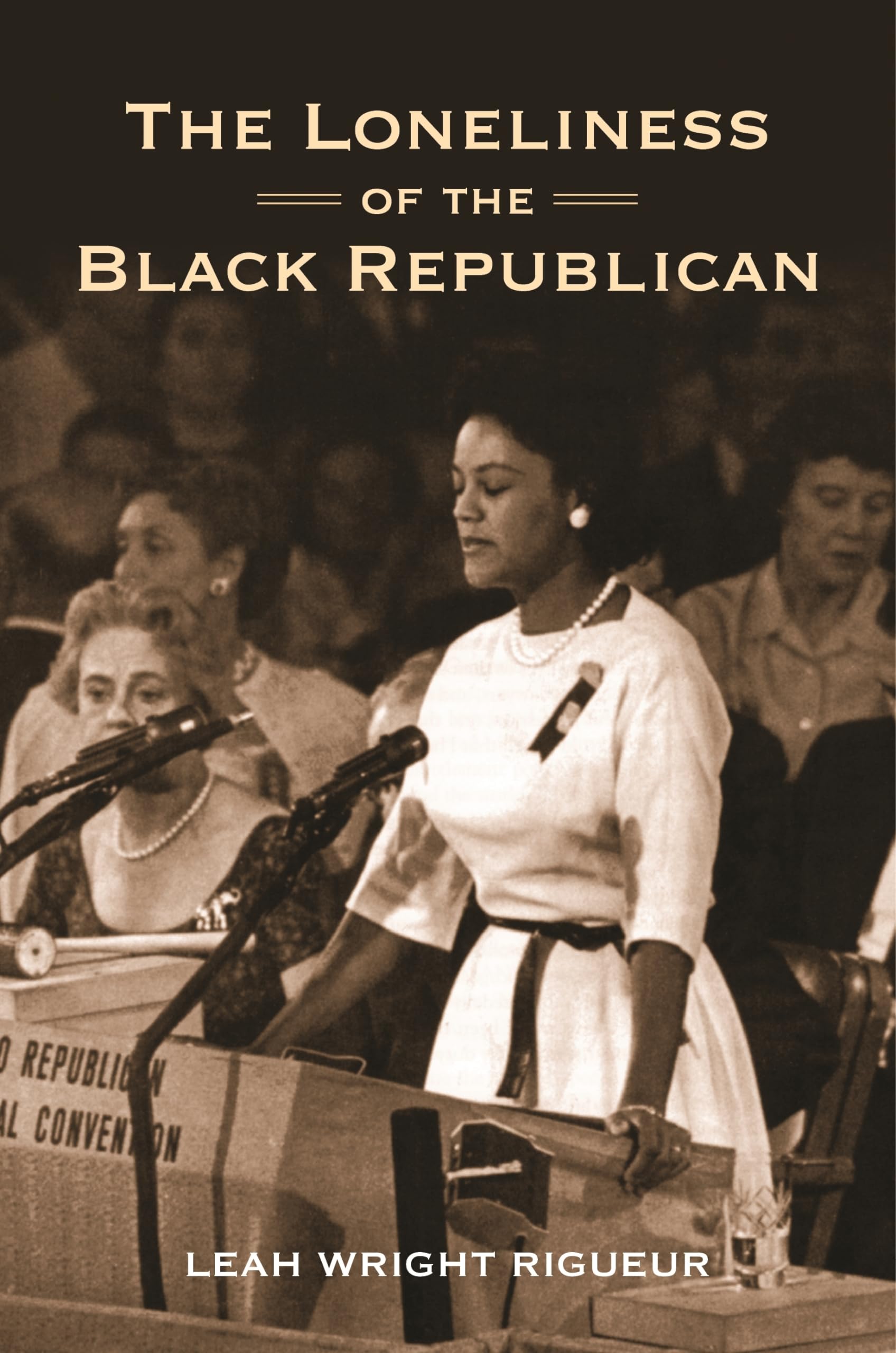 The Loneliness Of The Black Republican: Pragmatic Politics And The Pursuit Of Power (Politics And Society In Modern America)