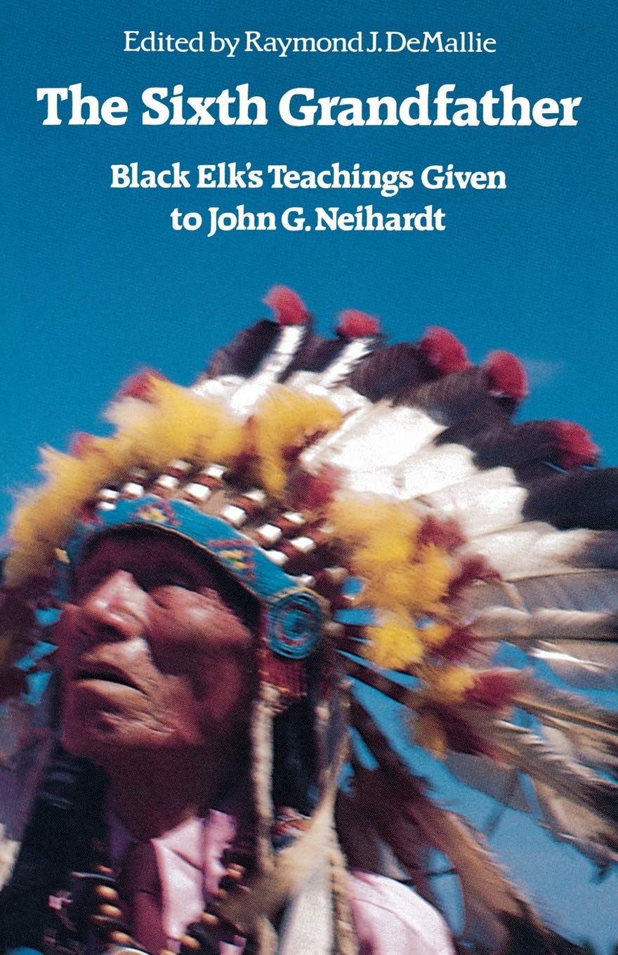 The Sixth Grandfather: Black Elk's Teachings Given to John G. Neihardt,New