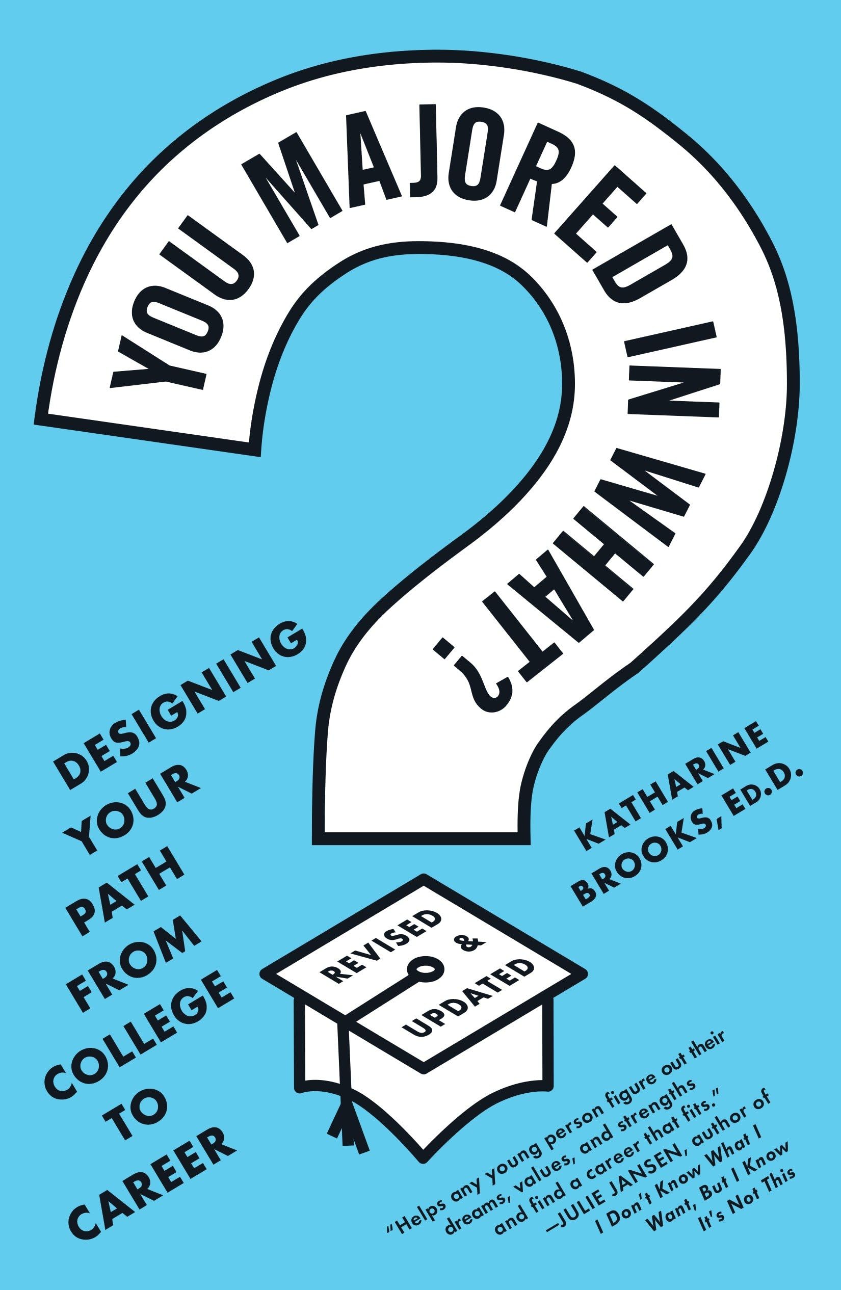 You Majored in What?: Designing Your Path from College to Career,Used