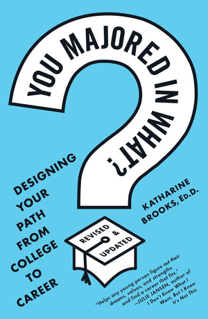 You Majored in What?: Designing Your Path from College to Career,Used