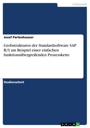 Grobstrukturen der Standardsoftware SAP R/3 am Beispiel einer einfachen funktionsbergreifenden Prozesskette (German Edition),Used