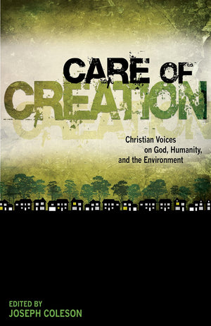 Care Of Creation: Christian Voices On God, Humanity, And The Environment,Used