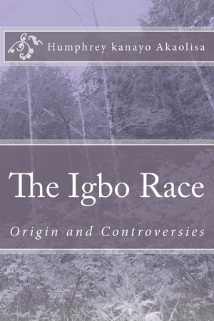 The Igbo Race: Origin and Controversies,Used