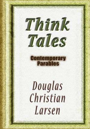 Think Tales: Contemporary Parablescontemporary Parables,Used
